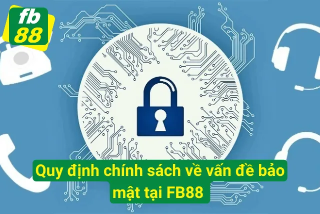 Quy định chính sách về vấn đề bảo mật tại nhà cái FB88