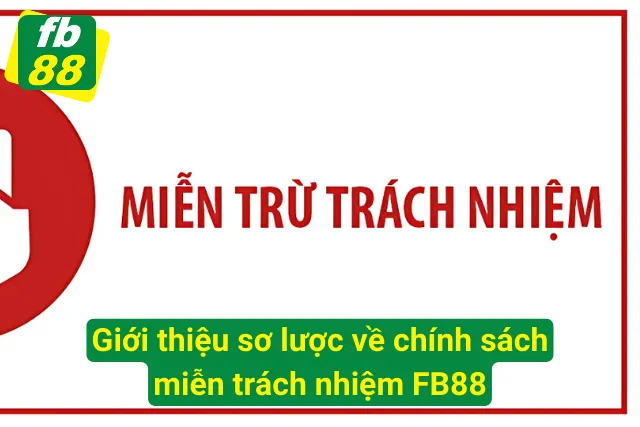 Giới thiệu về chính sách miễn trách nhiệm tại FB88